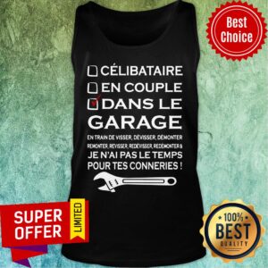 Alternative view of Celibataire En Couple Dans Le Garage Pour Tes Conneries Shirt