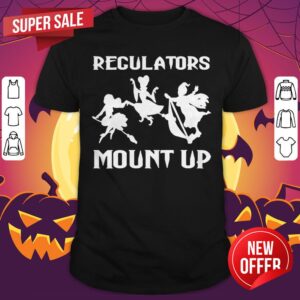Funny Regulators Mount Up Funny Halloween Witch Shirt