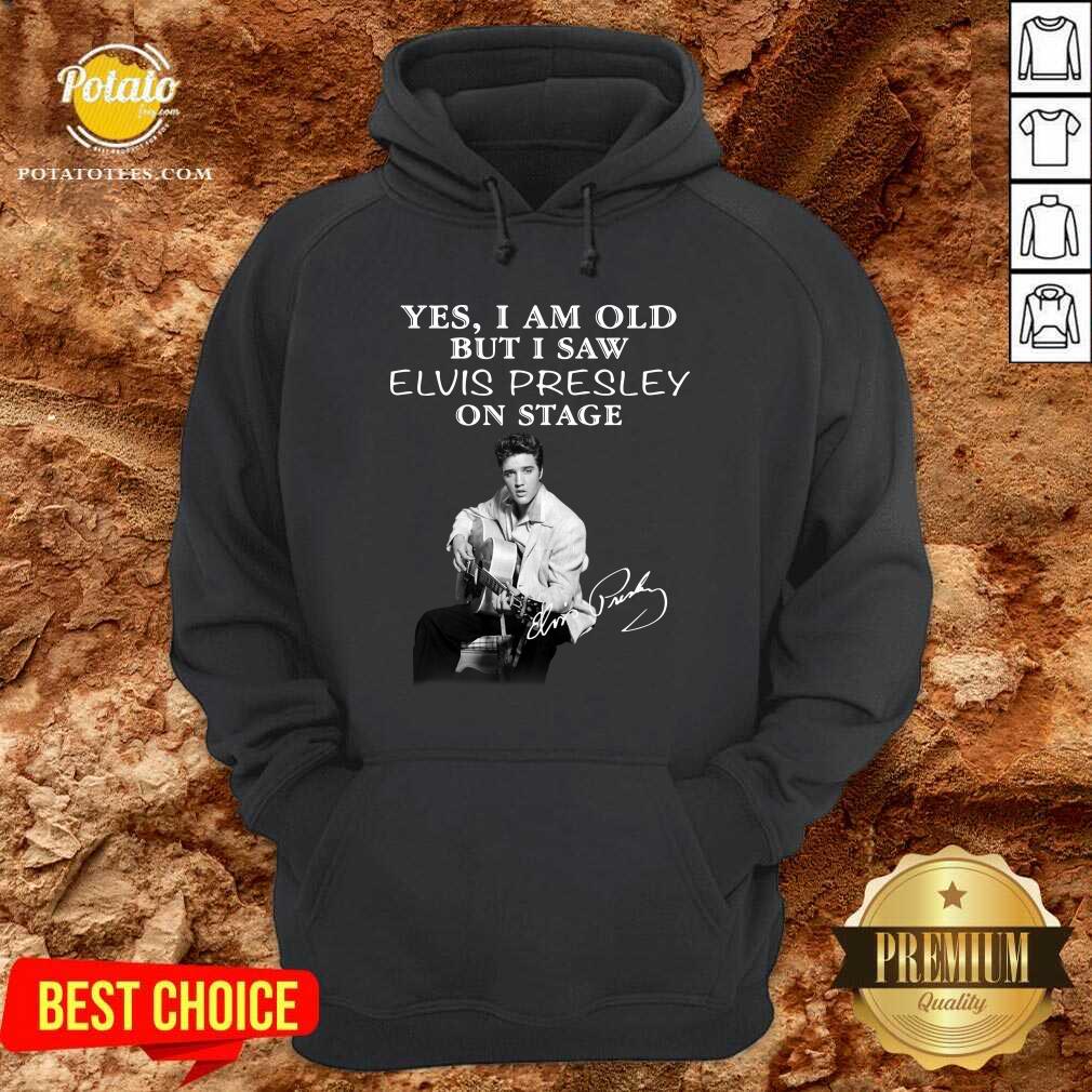 Funny Yes I Am Old But I Saw Elvis Presley On Stage Shirt - Image 5