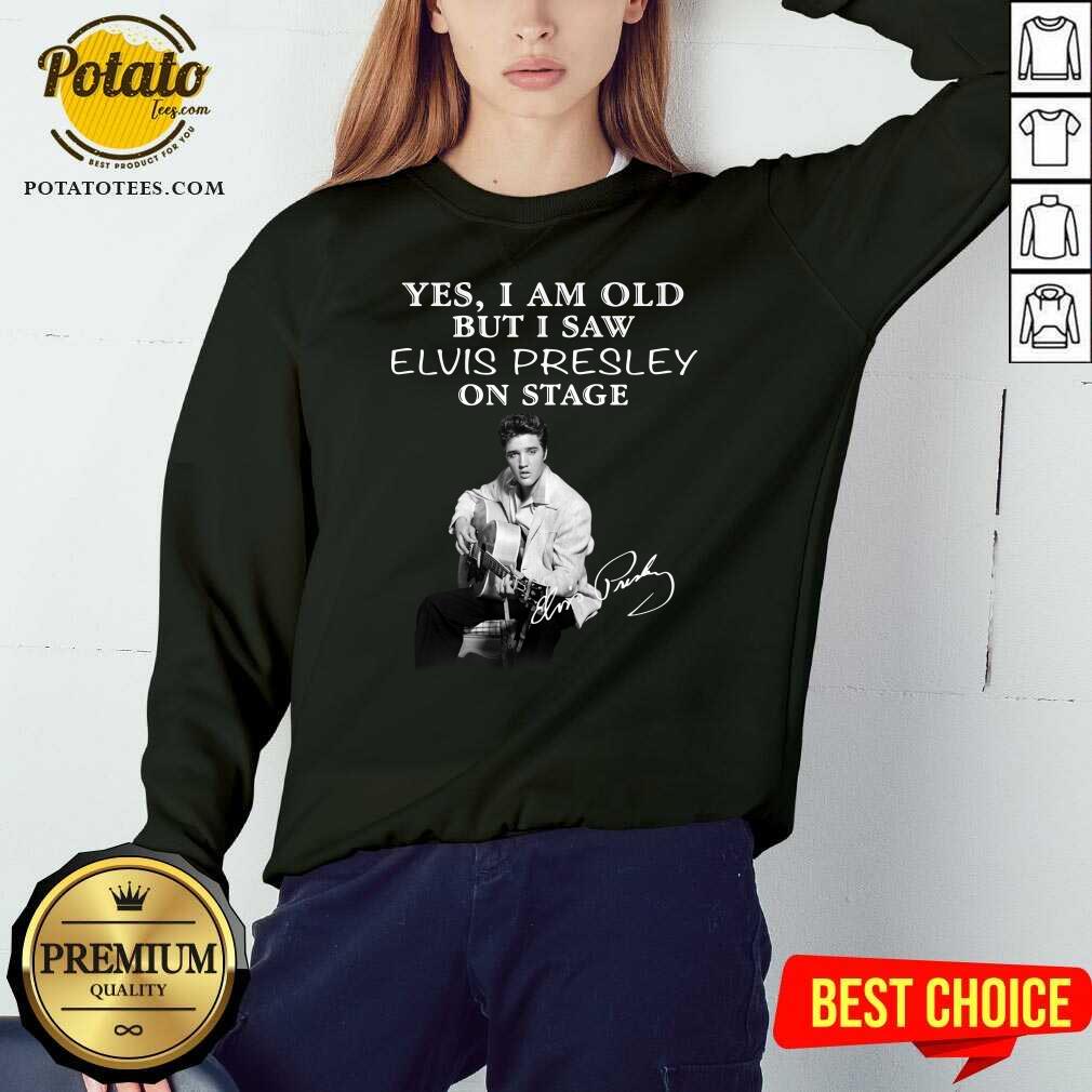 Funny Yes I Am Old But I Saw Elvis Presley On Stage Shirt - Image 4