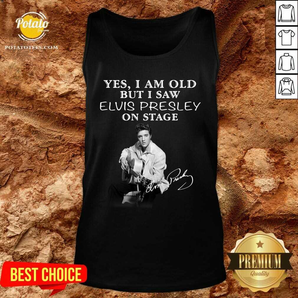 Funny Yes I Am Old But I Saw Elvis Presley On Stage Shirt - Image 3