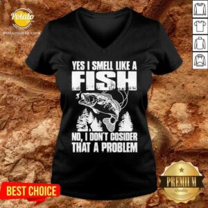 Alternative view of Funny Yes I Smell Like A Fish No I Don’t Cosider That A Problem Shirt