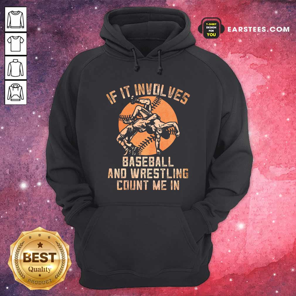 Nice If It Involves Baseball And Wrestling Count Me In Shirt - Image 2