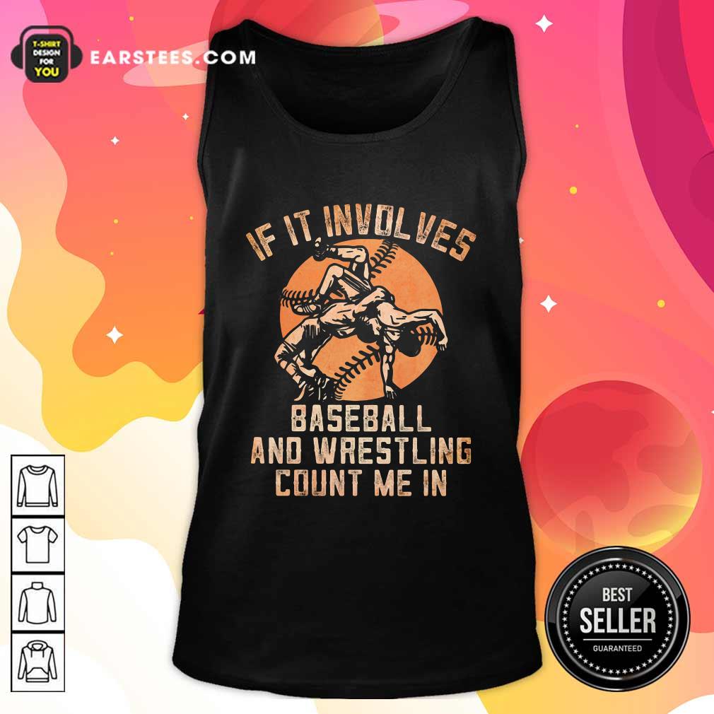 Nice If It Involves Baseball And Wrestling Count Me In Shirt - Image 4