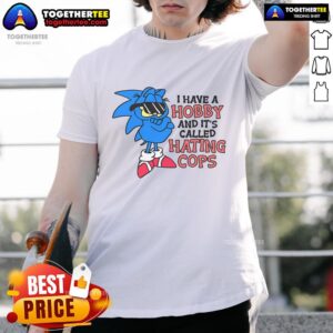 Top Have A Hobby Called Hating Cops T-Shirt