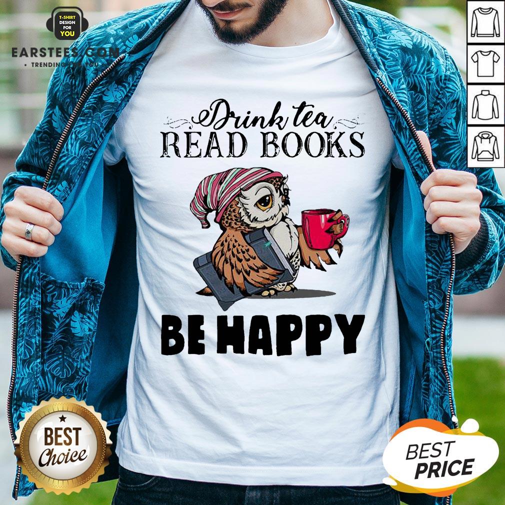 Original Owl Drink Tea Read Books Be Happy Shirt