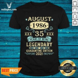 August 1986 35th Year Of Being Legendary Quarantine Edition 2021 Shirt