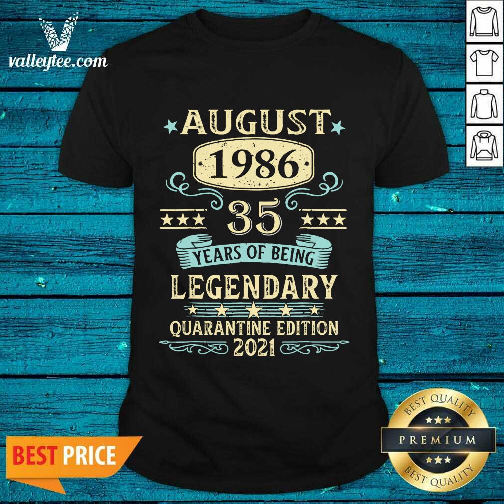August 1986 35th Year Of Being Legendary Quarantine Edition 2021 Shirt