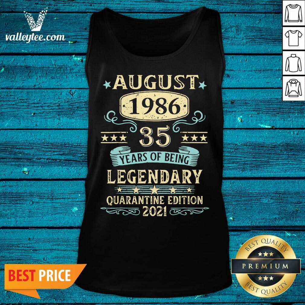August 1986 35th Year Of Being Legendary Quarantine Edition 2021 Shirt - Image 4
