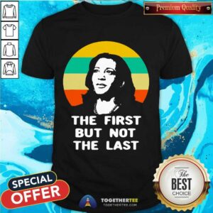 Good The First But Not The Last Vintage Kamala Harris Vp Shirt