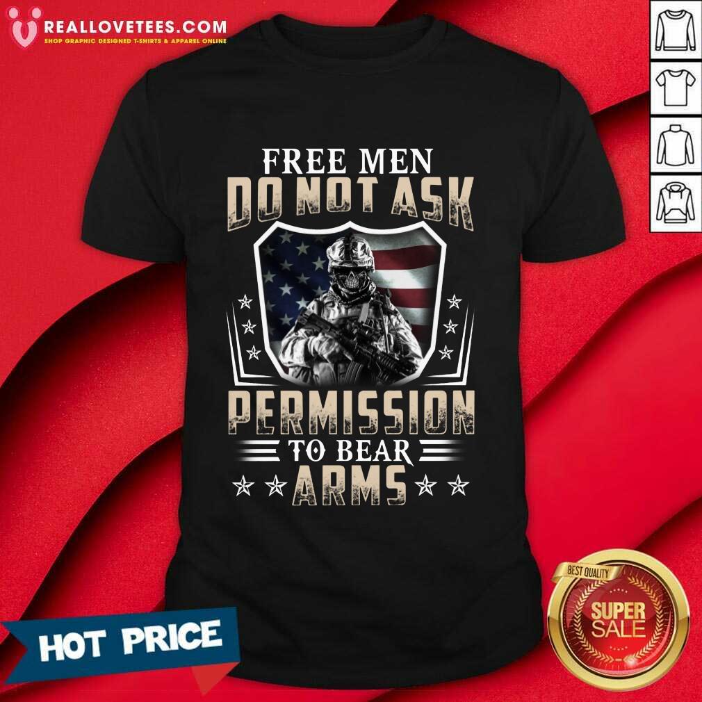 Happy Free Men Do Not Ask Veteran Permission To Bear Arms Shirt