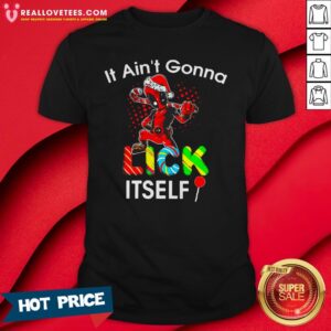 Nice Deadpool It Ain’t Gonna Lick Itself Christmas Shirt