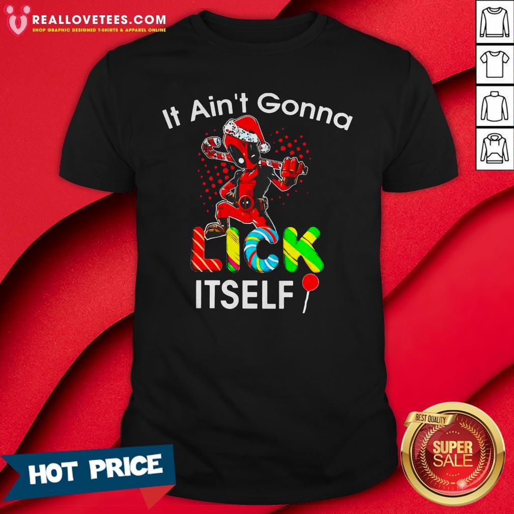 Nice Deadpool It Ain’t Gonna Lick Itself Christmas Shirt