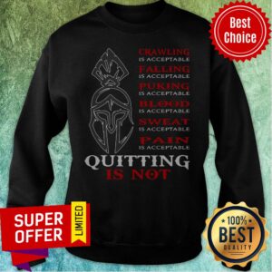Alternative view of Crawling Is Acceptable Falling Puking Blood Sweat Pain Quitting Knight Is Not Shirt