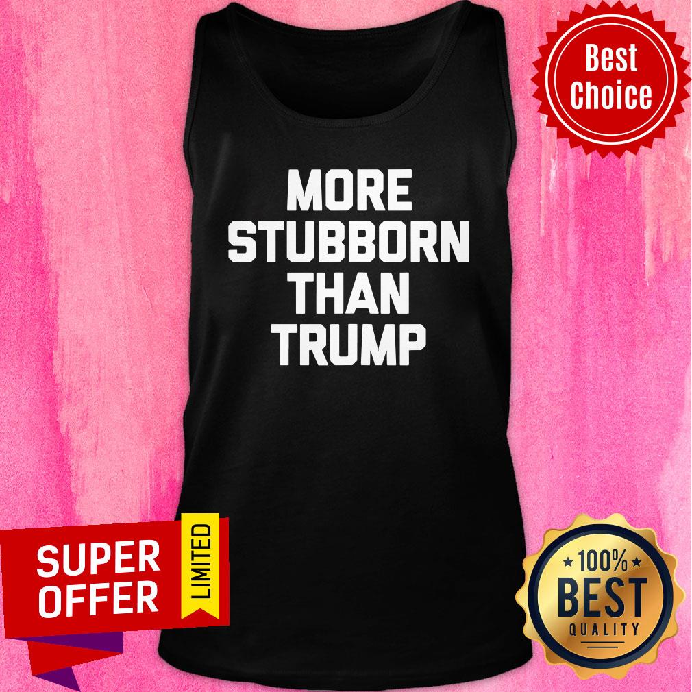 Official More Stubborn Than Trump Shirt - Image 4