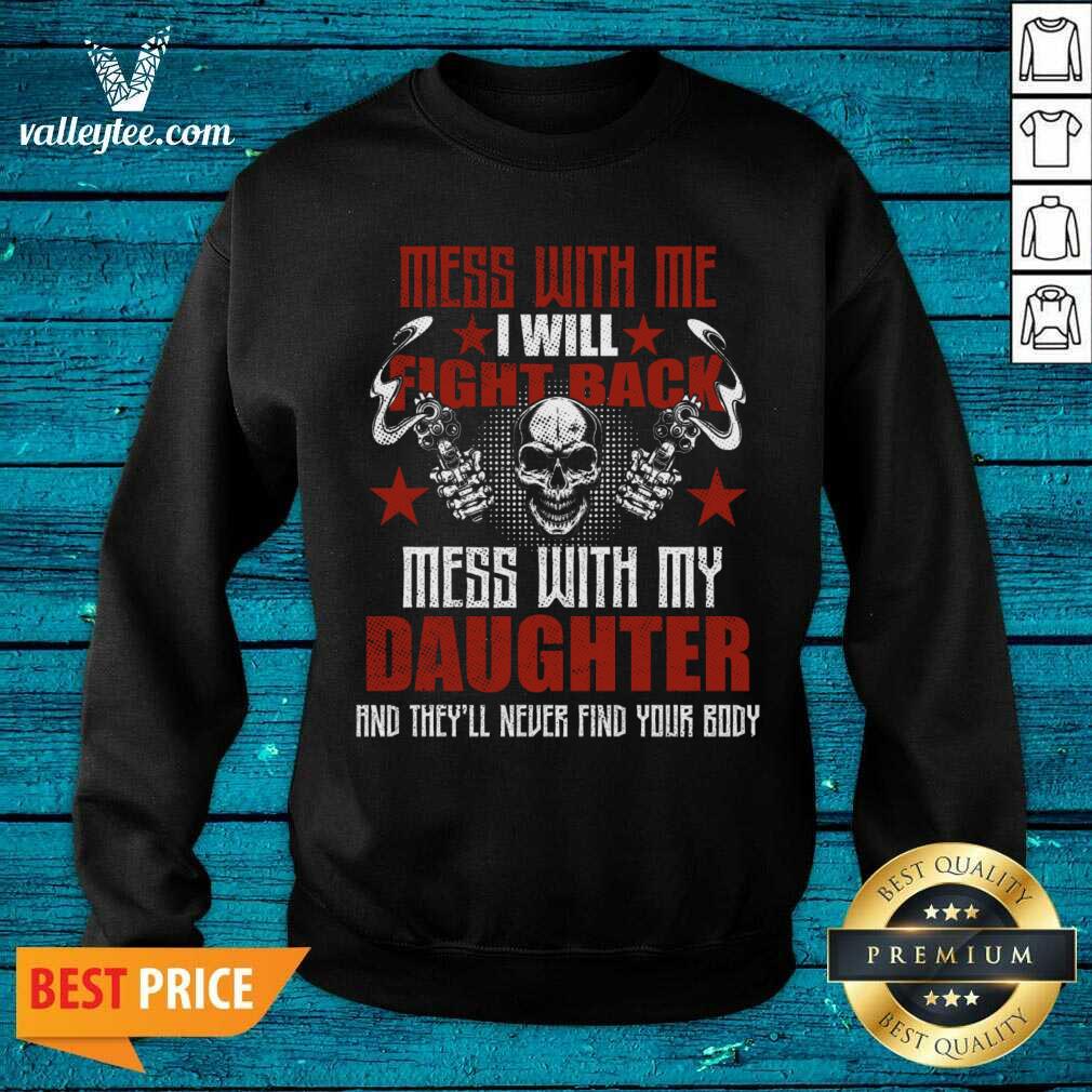 Mess With Me I Will Fight Back Mess With My Daughter Shirt - Image 4