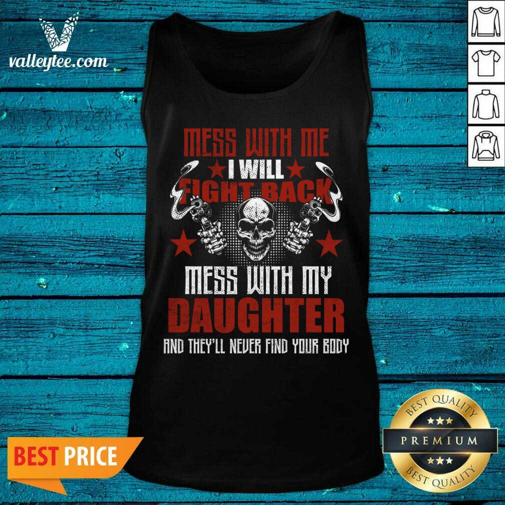 Mess With Me I Will Fight Back Mess With My Daughter Shirt - Image 3