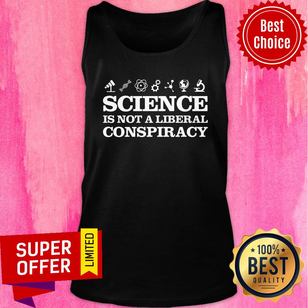 Science Is Not A Liberal Conspiracy Shirt - Image 4