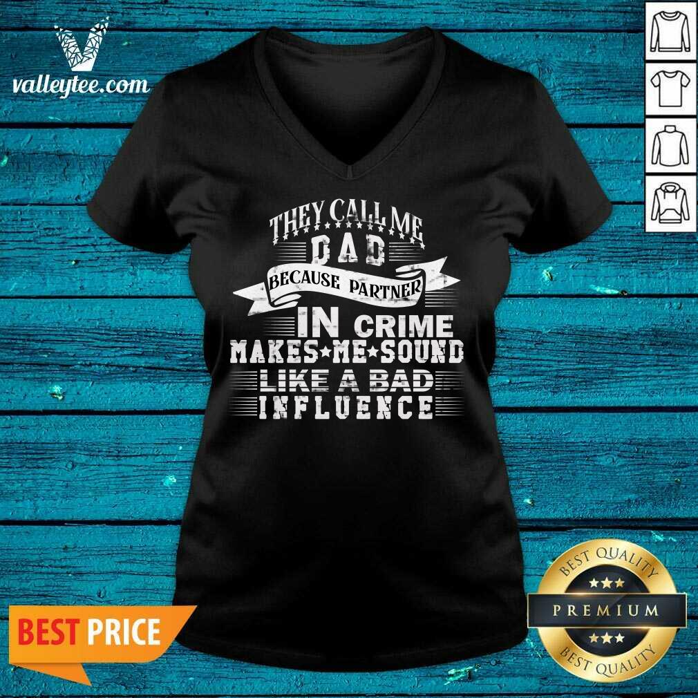 They Call Me Daddy Because Partner In Crime Makes Me Sound Like A Bad Influence Shirt - Image 5