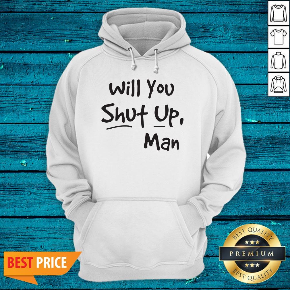 Funny Will You Shut Up Man Shirt - Image 3