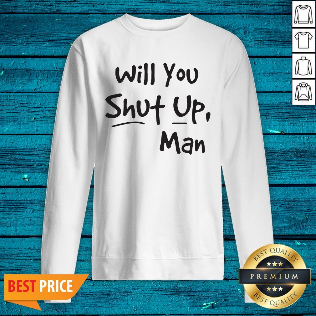 Funny Will You Shut Up Man Shirt - Image 2