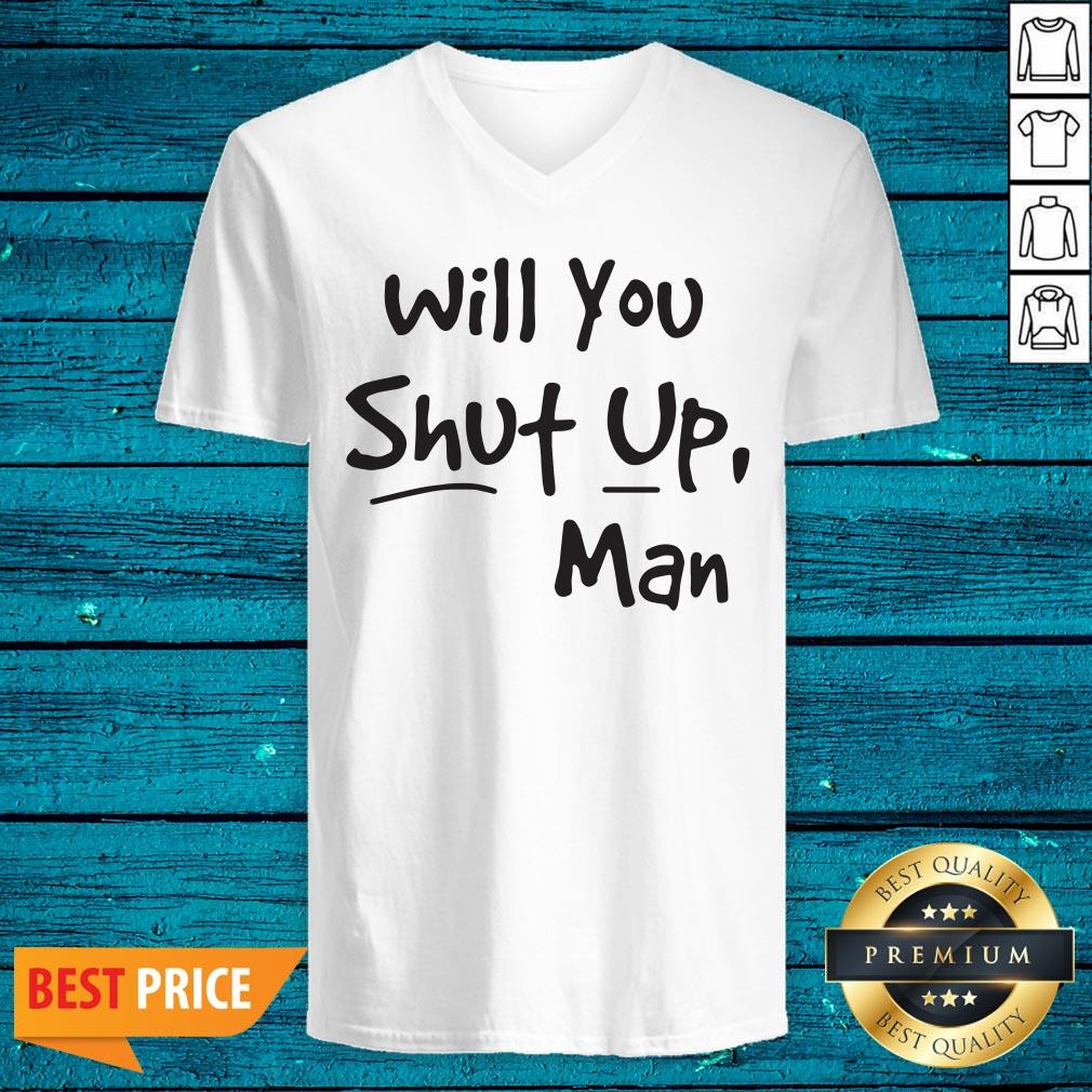 Funny Will You Shut Up Man Shirt - Image 4