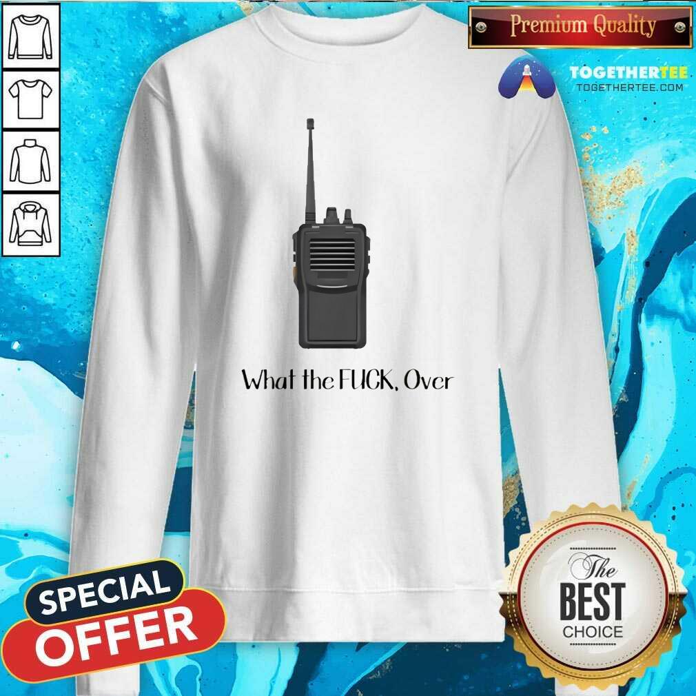 Funny Walkie Talkie What The Over T-Shirt - Image 5