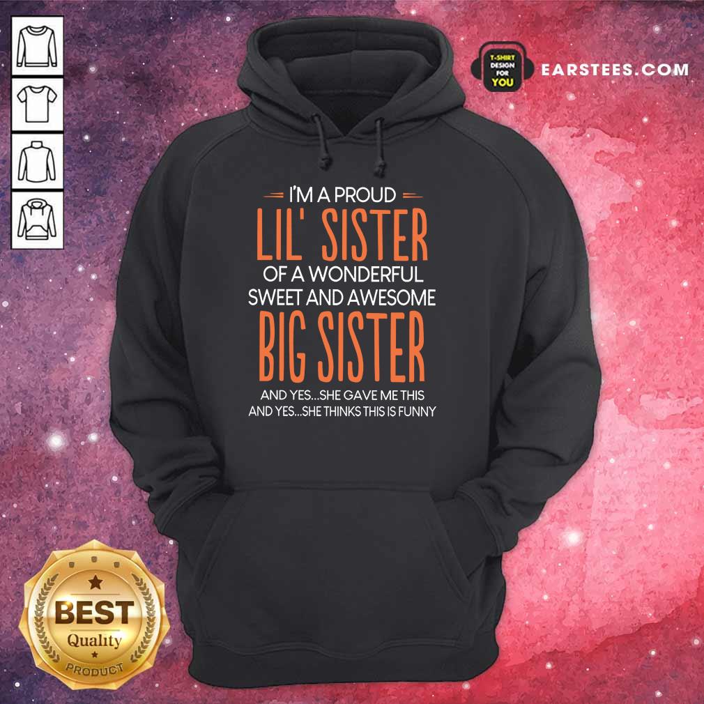 Nice I’m A Proud Lil’ Sister Of A Wonderful Big Sister Shirt - Image 4