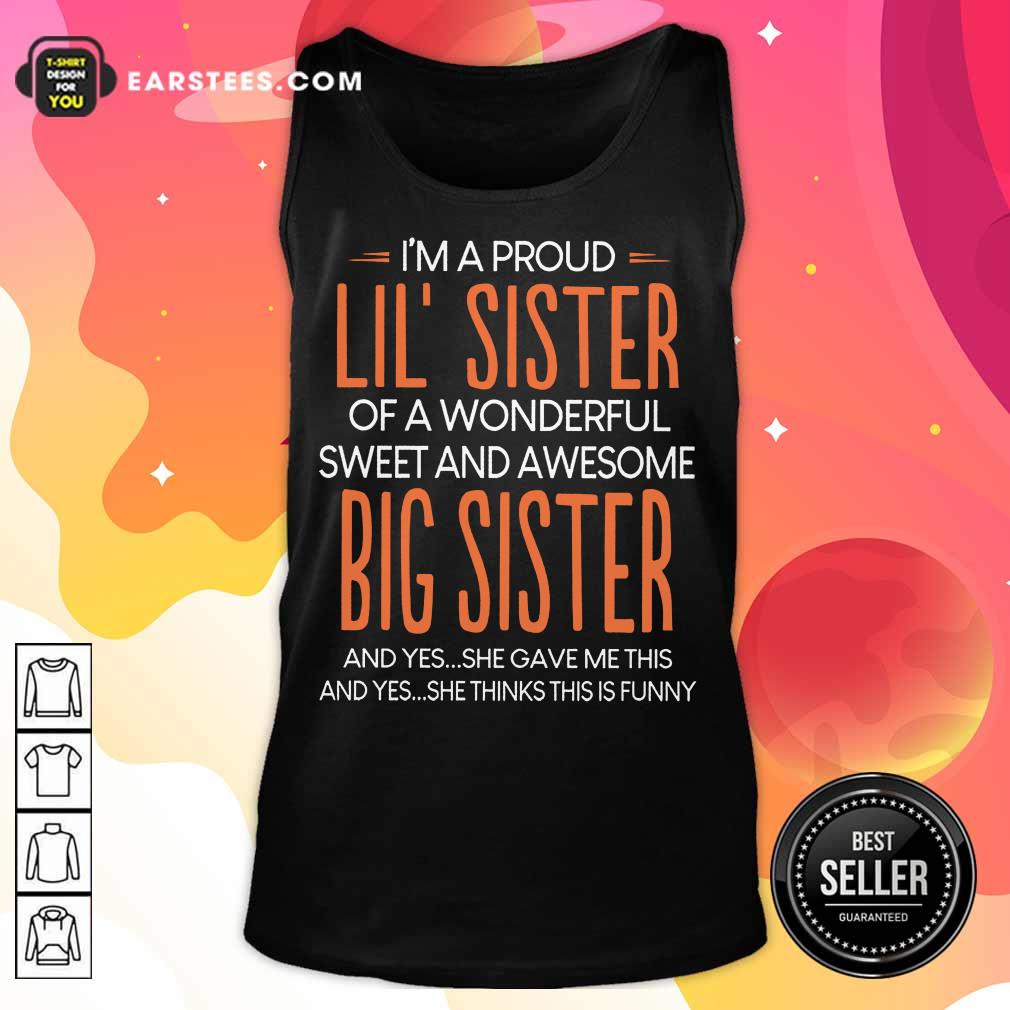 Nice I’m A Proud Lil’ Sister Of A Wonderful Big Sister Shirt - Image 2