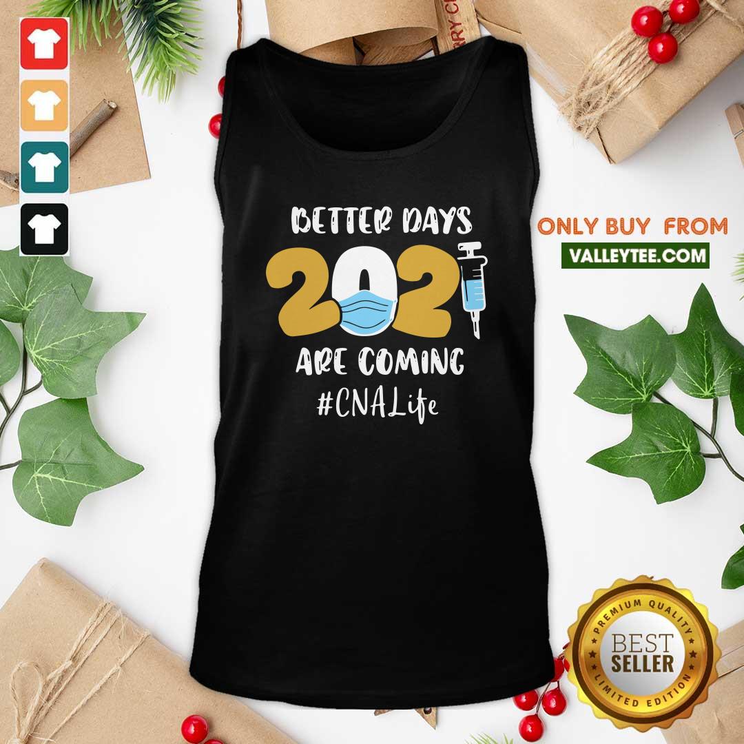 Premium Nurse Better Days 2021 Are Coming CNA Life Shirt - Image 2
