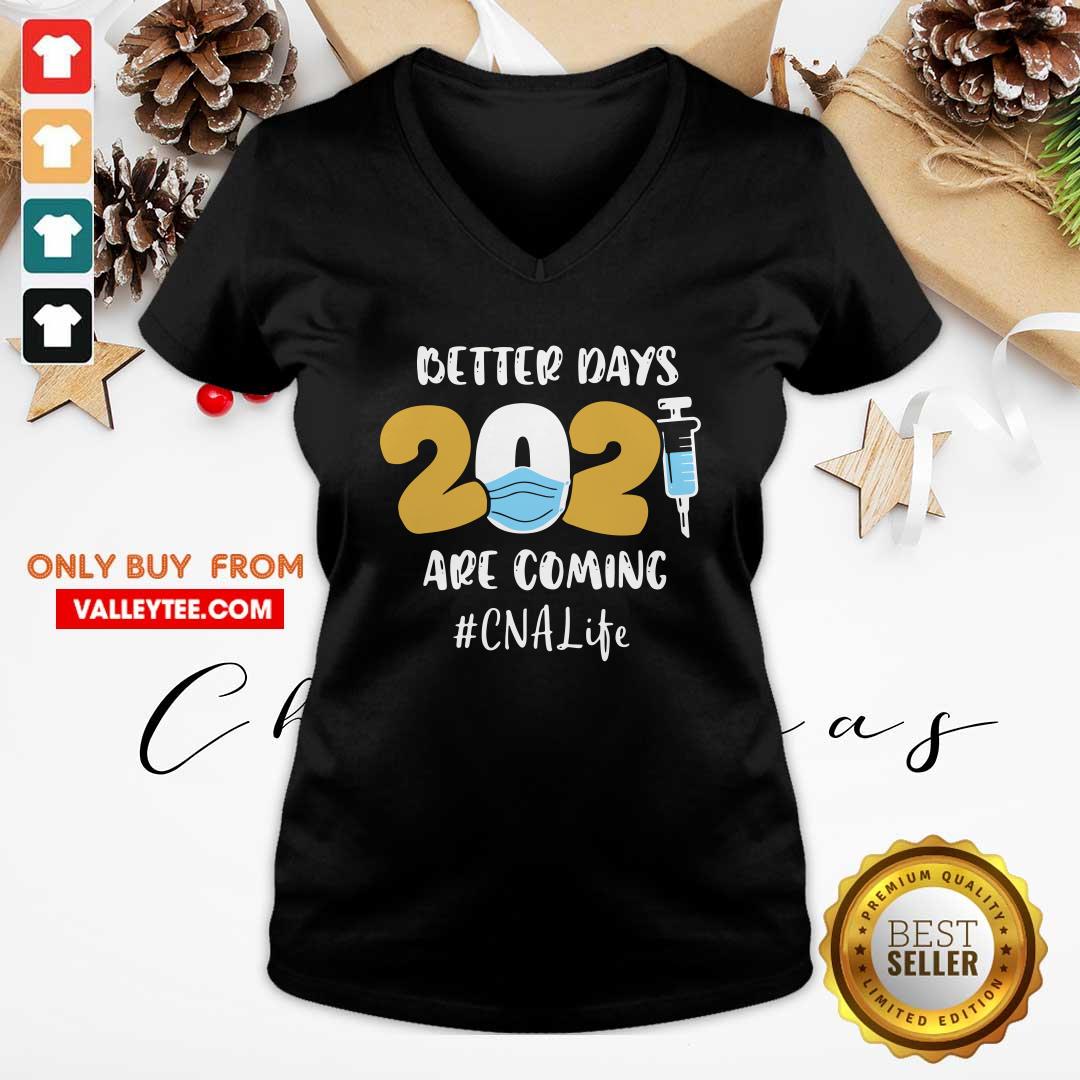 Premium Nurse Better Days 2021 Are Coming CNA Life Shirt - Image 4
