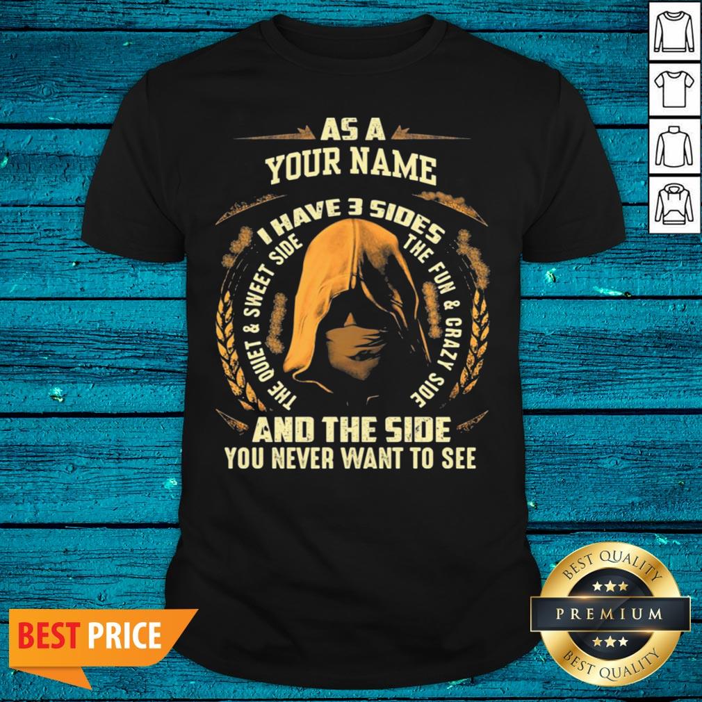 Super Nice Custom Name I Have Three Sides Shirt