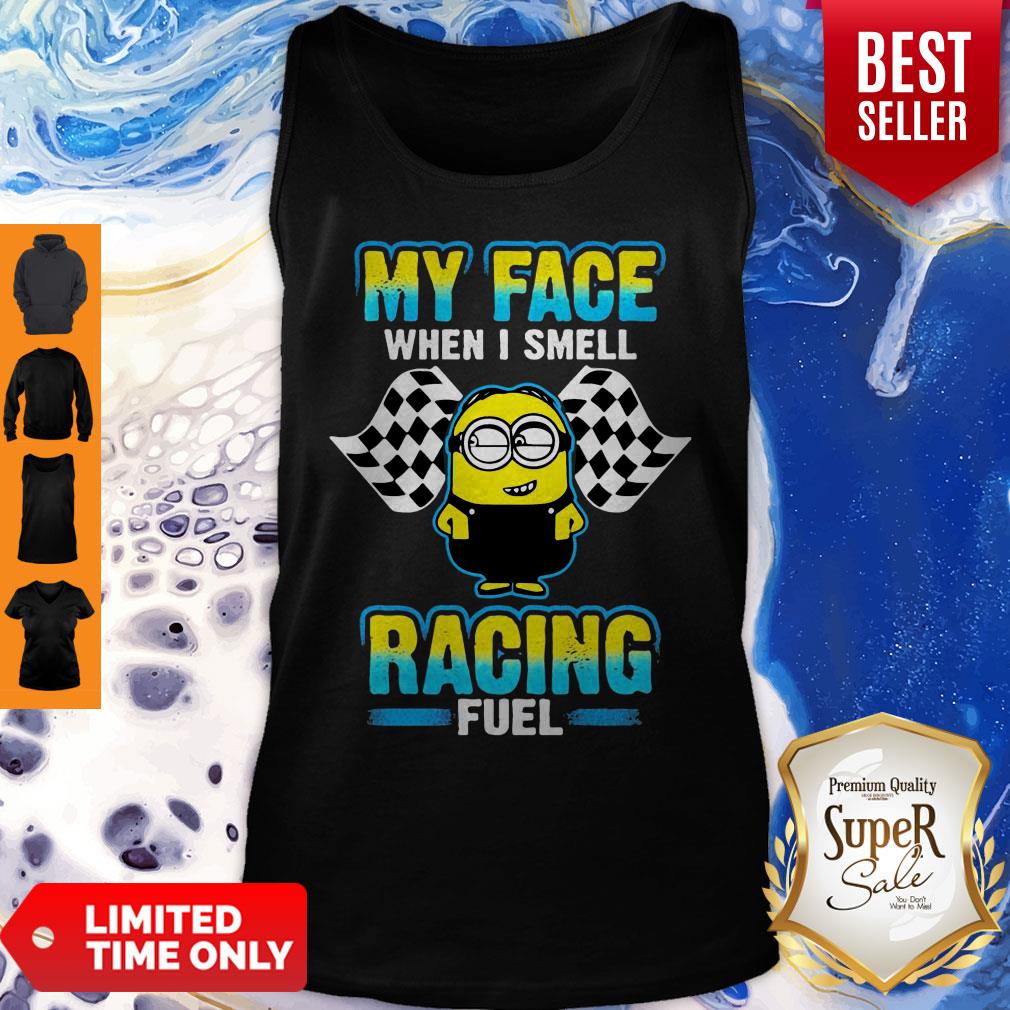 Minion My Face When I Smell Racing Fuel Shirt - Image 4