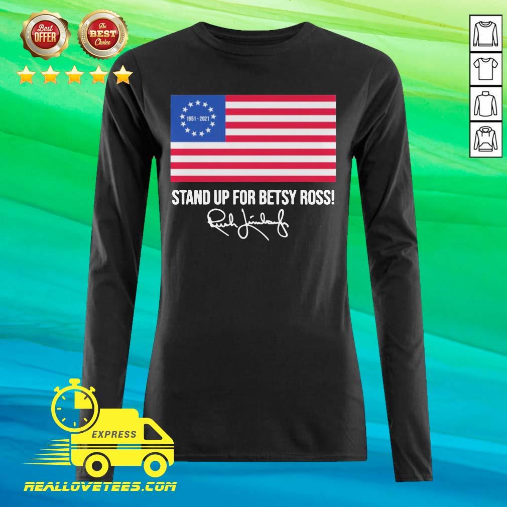 Great Rush Limbaugh 1951 2021 Stand Up For Betsy Ross American Flag Signature Shirt - Image 2