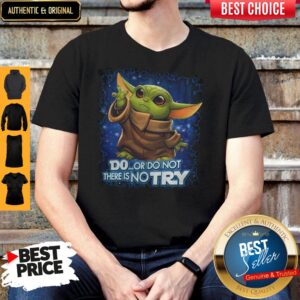 Baby Yoda Disney Do Or Do Not There No Try Shirt
