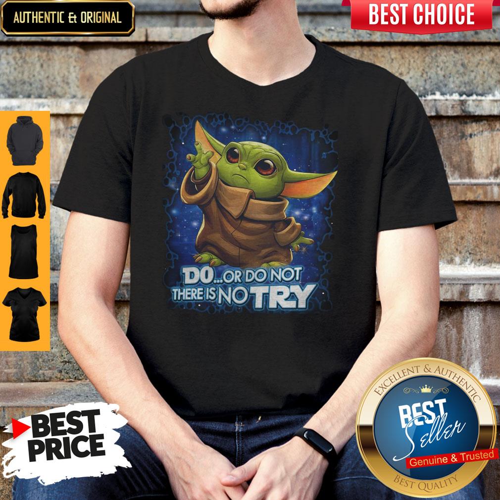 Baby Yoda Disney Do Or Do Not There No Try Shirt