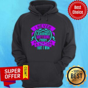 Alternative view of I Never Learned Anything From A Match That I Wonn Shirt