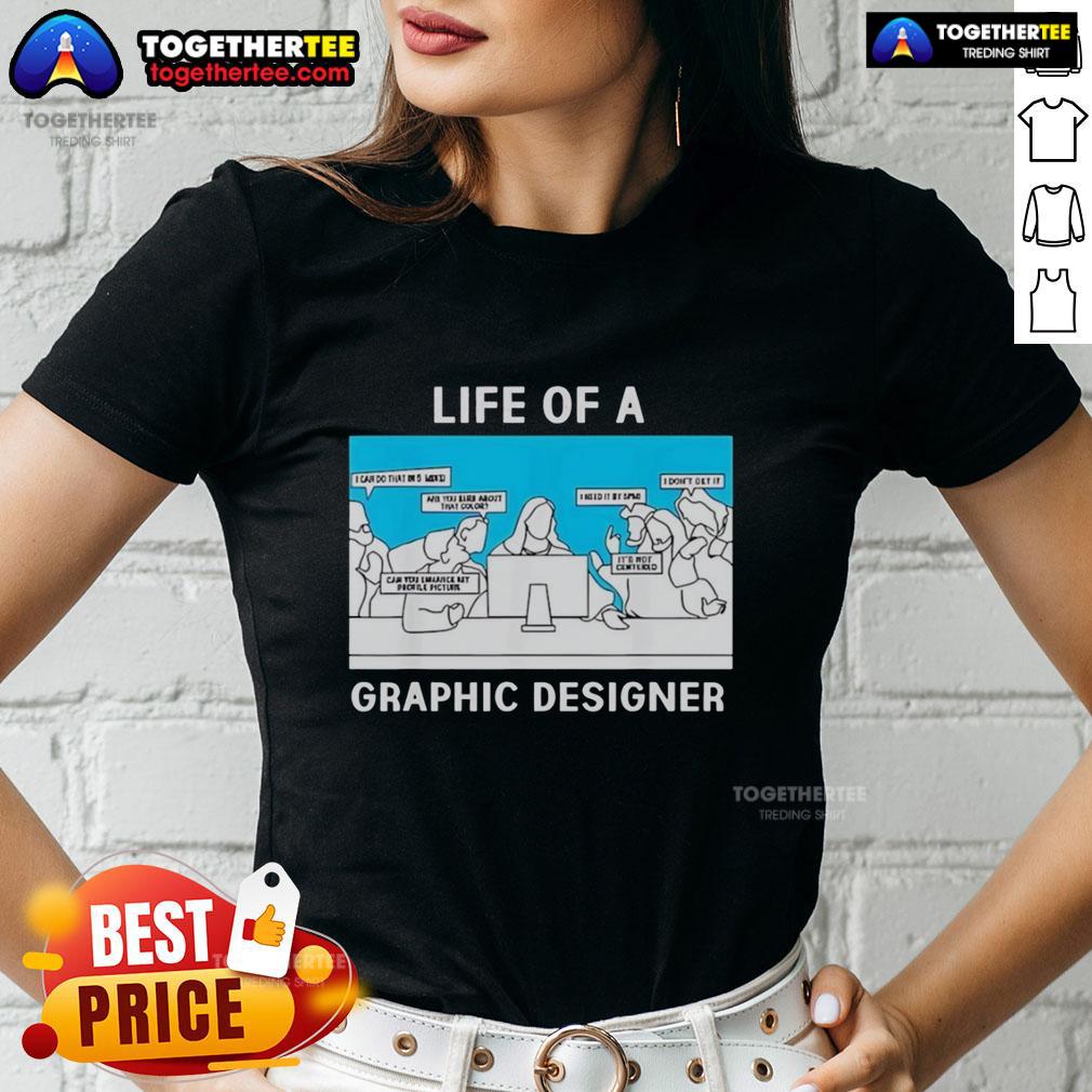 Good Life Of A Graphic Designer Creative Professional T-Shirt - Image 3