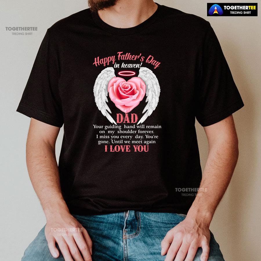 Happy Father’s Day In Heaven Dad I Love You T-Shirt - Image 2