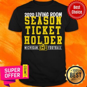 2020 Living Room Season Ticket Holder Michigan Wolverines Football Shirt