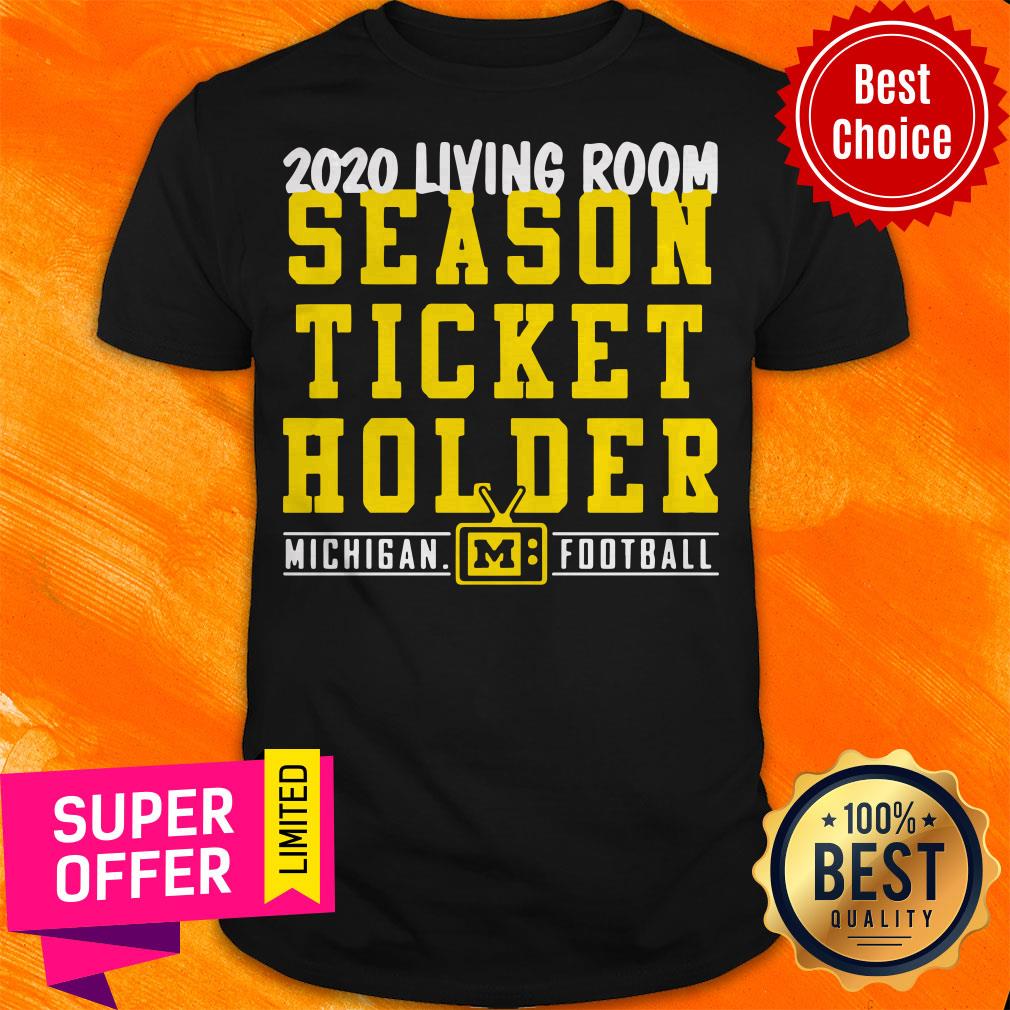 2020 Living Room Season Ticket Holder Michigan Wolverines Football Shirt