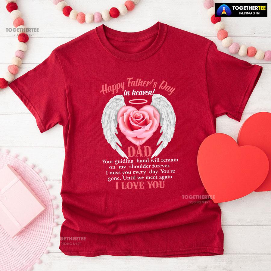 Happy Father’s Day In Heaven Dad I Love You T-Shirt - Image 8