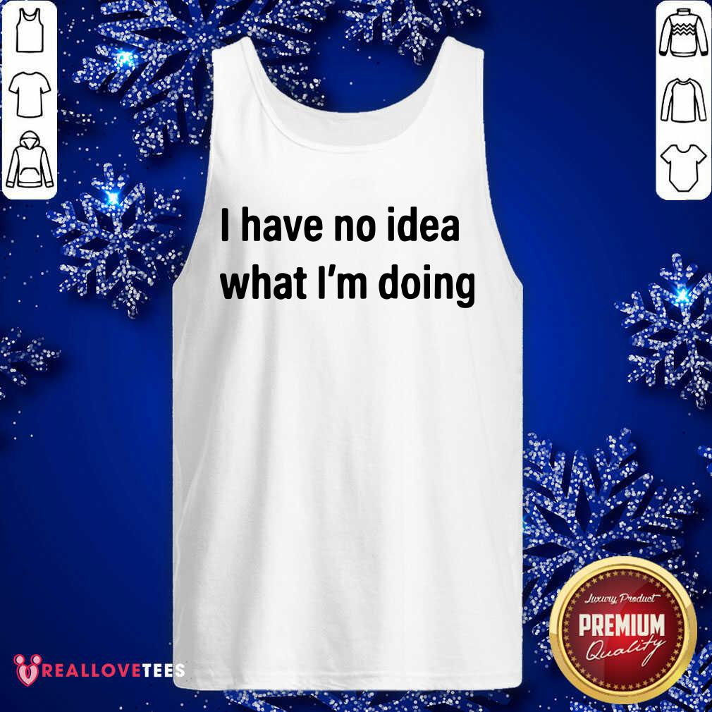 Cool I Have No Idea What I’m Doing Shirt - Image 2