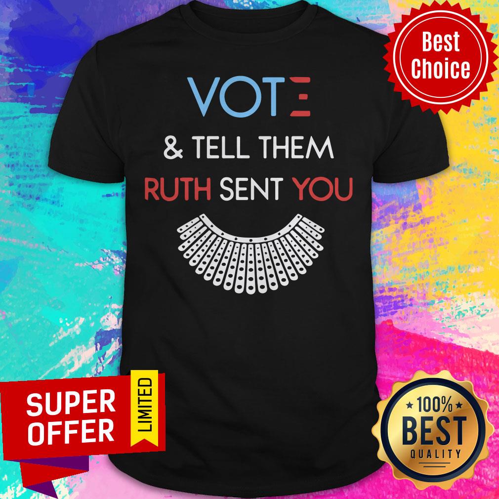 Top Vote And Tell Them Ruth Sent You Shirt