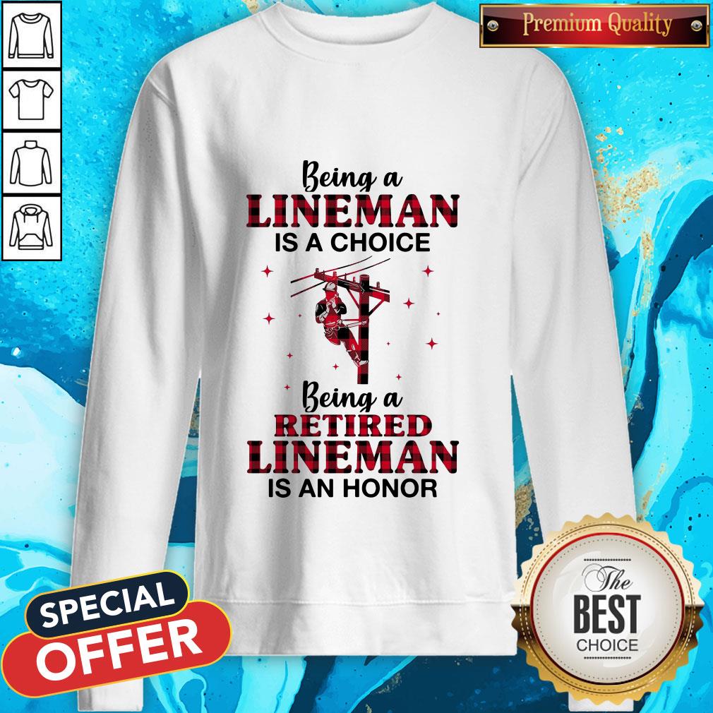 Being A Lineman Is A Choice Being A Retired Lineman Is An Honor Shirt - Image 4