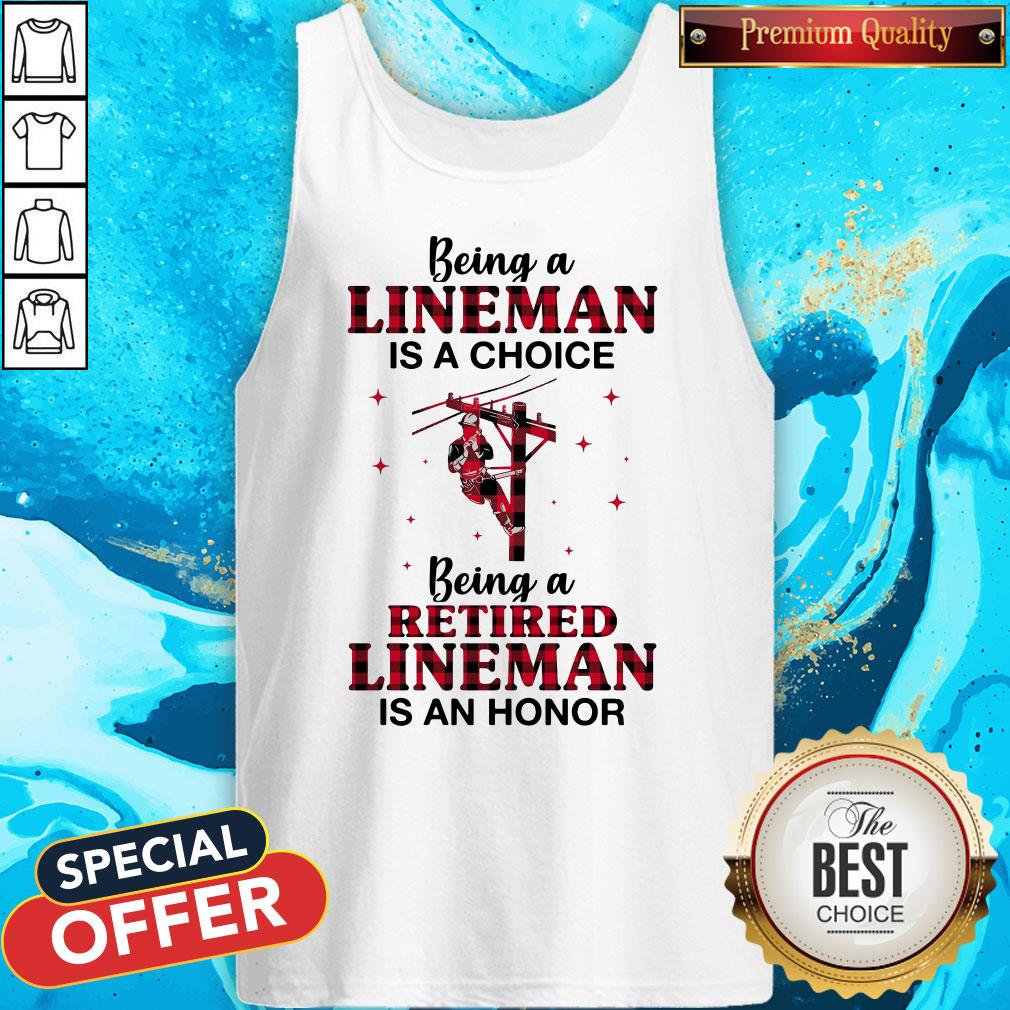 Being A Lineman Is A Choice Being A Retired Lineman Is An Honor Shirt - Image 3