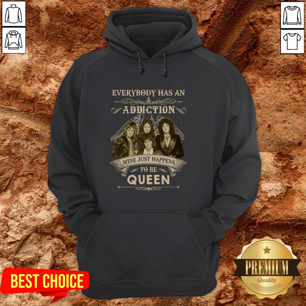 Everybody Has An Addiction Mine Just Happens To Be Queen Shirt - Image 5