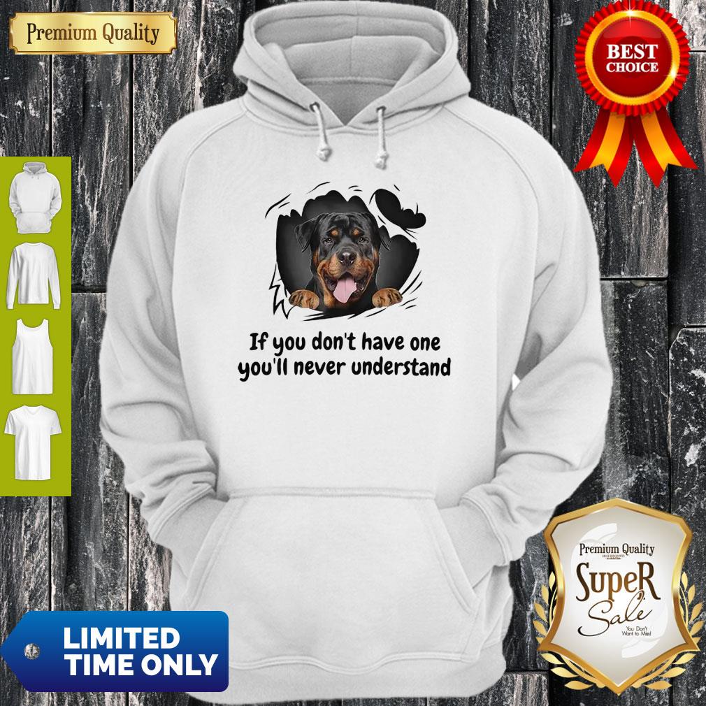 Perros Rottweiler If You Don’t Have One You’ll Never Understand Dog Lovers Shirt - Image 5
