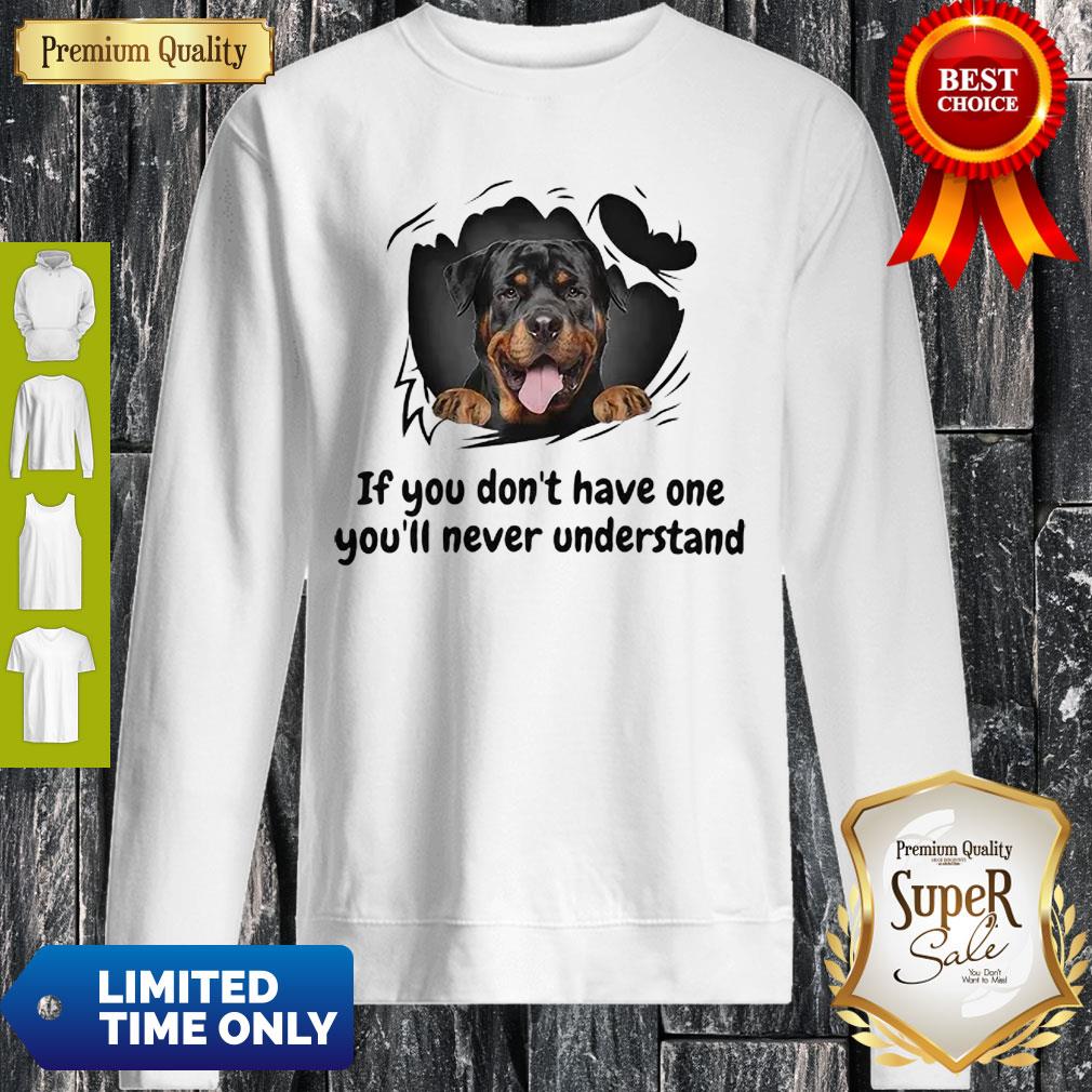 Perros Rottweiler If You Don’t Have One You’ll Never Understand Dog Lovers Shirt - Image 4