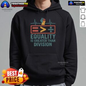 Alternative view of Top Equality Is Greater Than Division Premium T-Shirt